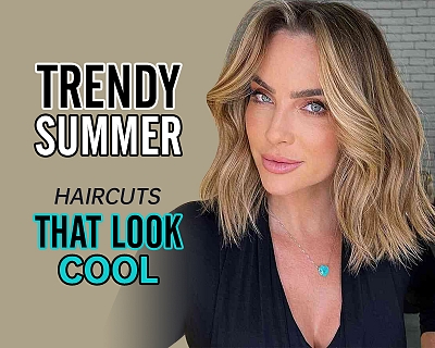 Trendy summer haircuts that look cool